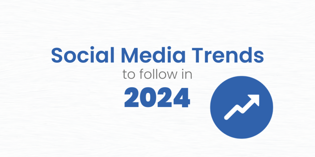 The Social Media Trends You Should Be Following In 2024